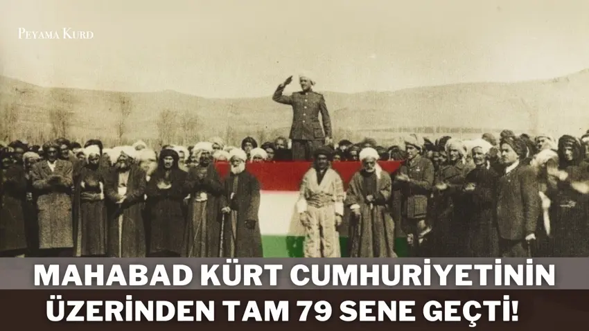 Mahabad Kürt Cumhuriyeti’nin kurulusundan bu yana 79 sene geçti! 